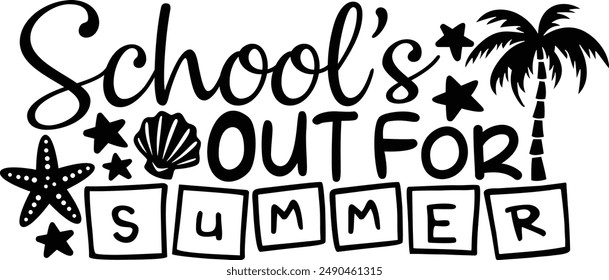 School's Out For Summer End Of School Typography Design