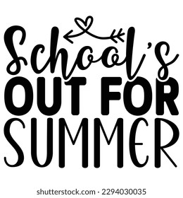 School's out for Summer- SVG  T shirt design Vector File