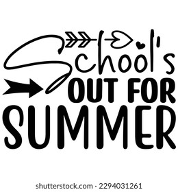 School's out for Summer- SVG  T shirt design Vector File