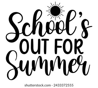 schools out for summer Svg,Summer day,Beach,Vacay Mode,Summer Vibes,Summer Quote,Beach Life,Vibes,Funny Summer    svg