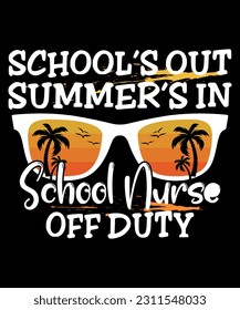 School's Out Summer's in School Nurse Off Duty, School Off Duty Retro Sunglasses School Nurse Off Duty Retro Sunglasses, Shirt Print Template