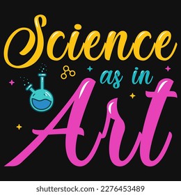Science as in art typography tshirt design 