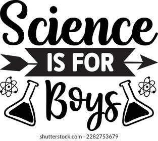 Science is for Boys svg ,Science design, Science Svg design svg
