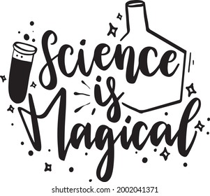 Science Chemistry Lettering Quotes School Student Motivational Inspirational Printable Poster T-Shirt Design Sticker Science Is Magical