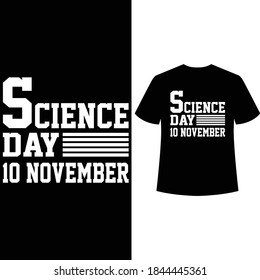 
science day 10 november typography tshirt design,t shirt template,print ready t shirt