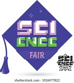 Science Fair Emblem Or Icon With Graduate Hat And Text. Vector