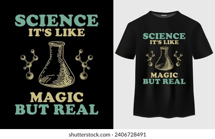 Science It's Like Magic But Real T-Shirt Design. Science Teacher T-Shirt Design. Science teacher t-shirt design