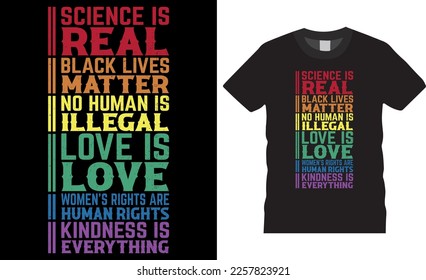 Science is real black lives matter Women's Rights Human rights lgbt pride activism color typography Love Is Love t-shirts template designs. ready for mug, banner, poster