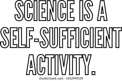 Science is a self sufficient activity outlined text art