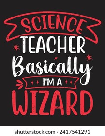 Science teacher basically im a wizard Biology typography design with grunge effect