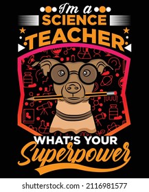 I Am A Science Teacher What's Your Superpower T-shirt Design