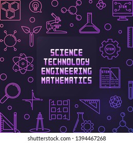 Science, Technology, Engineering and Mathematics vector concept colorful frame or illustration in thin line style on dark background