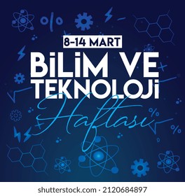 science and technology week 8 -14 March Turkish: bilim ve teknoloji haftasi 8 -14 mart