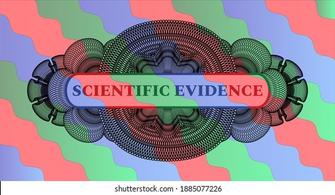 Scientific Evidence text inside guilloche Colorful candy colored badge. Curvy luxurious background. Artistic illustration. 