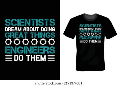 Scientists dream about doing great things. Engineers do them. Civil Engineer T shirt design, vintage, typography