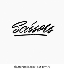 Scissors. Ink hand lettering. Modern brush calligraphy. Handwritten phrase. Inspiration graphic design typography element. Cool simple vector sign.