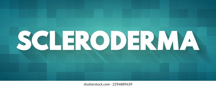Scleroderma - autoimmune connective tissue and rheumatic disease that causes inflammation in the skin, text concept background