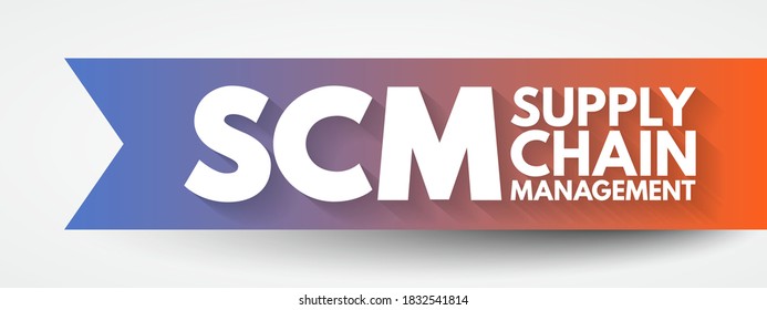 SCM Supply Chain Management - management of the flow of goods and services, between businesses and locations, acronym text concept background