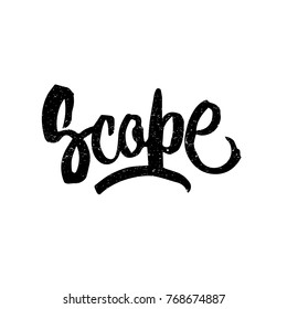 Scope. Ink hand lettering. Modern brush calligraphy. Handwritten phrase. Inspiration graphic design typography element. Cute simple vector sign.