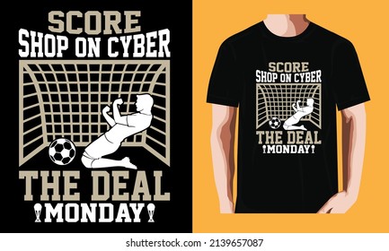 Score the deal, shop on Cyber monday | Soccer T-shirt Design