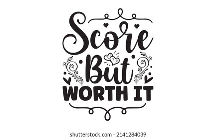 Score but worth it - Inspiring Sport Workout Typography Quote Banner On Textured Background. Gym Motivation Print. Good for the monochrome religious vintage label, badge, social media, poster,