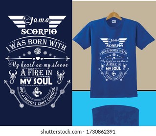 I am a Scorpio i was born with my heart on my sleeve.a fire in my soul.Scorpio T shirt design with illustration.
