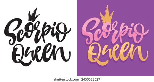 Scorpio queen. Funny hand drawn doodle lettering quote. 100% vector image. T-shirt design. 