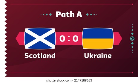 Scotland vs Ukraine match. Playoff Football 2022 cup championship match versus teams intro sport background, championship competition final poster, flat style vector illustration.