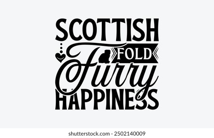 Scottish Fold Furry Happiness - Scottish Fold Cat T-Shirt-Design, Illustration mit Handschrift und Dekorationselementen, Cameo, Cricut, EPS, Akten einen Schnitt.