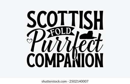 Scottish Fold Purrfect Companion - Scottish Fold Cat T-Shirt Design, Illustration For Prints And Bags, Posters, Cards, Cameo, Cricut, Eps, Files As Cutting, Isolated Background.