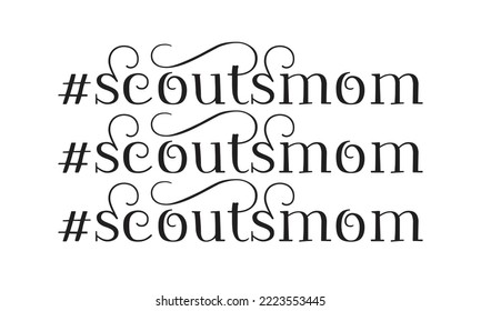 Scouts mom phrase hashtag lettering Calligraphy on white Background svg