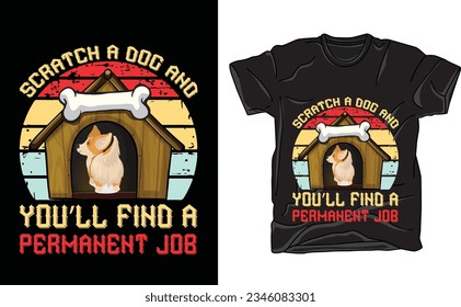 Scratch a dog and you ll find a permanent job, job tshirt, t-shirt design, t-shirt design vector