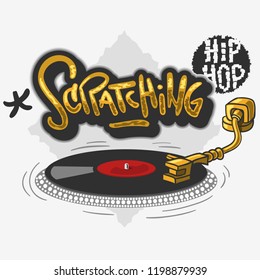 Scratching Hip Hop Related Tag Graffiti Influenced Design with a turntable for t-shirt or sticker on a white background. Vector Image.