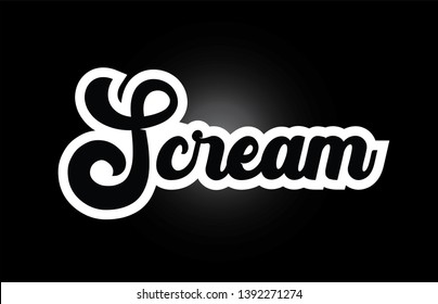 Scream hand written word text for typography iocn design in black and white color. Can be used for a logo, branding or card