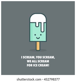 I scream, you scream, we all scream for ice cream! (Line Art in Flat Style Vector Illustration Quote Poster Design)