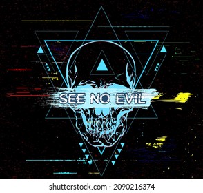 Screen display glitch abstract geometric design and inside skull and words SEE NO EVIL over brushstroke the eyes  Vector illustration in the style modern tattoos 