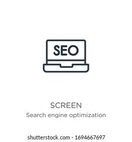 Screen icon. Thin linear screen outline icon isolated on white background from search engine optimization collection. Line vector sign, symbol for web and mobile
