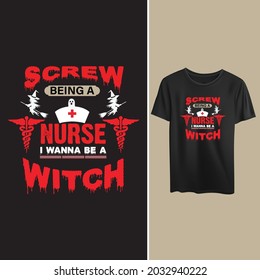 Screw being a nurse i wanna be a witch Halloween, witch, Nurse, medical vector Halloween t shirt design