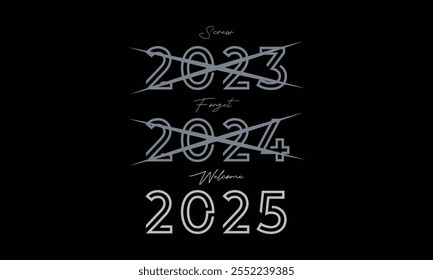 Screw Forget Welcome 2025, New Year Vector T Shirt Design Template, Wall Art, Mug, Sticker, Banner, Tee, Hoodie, Printable, Illustration