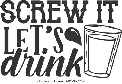 Screw It Let's Drink - Shot Glass Illustration