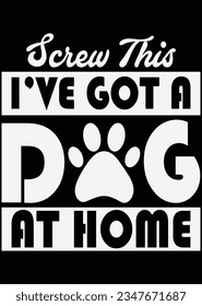 
Screw This I've Got A Dog At Home eps cut file for cutting machine