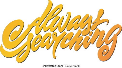 Script "Always Searching". This awesome script will be perfect for travellers and searchers. Is is perfect for clothes prints or other products.