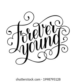 Script hand-drawing lettering with flourishes. Motivational phrase Forever young for poster, t-shirt, postcard, sticker and other design products