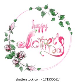 Script Mother's Day in a vintage floral round frame. Vector illustration with hand-drawn roses and green leaves. Use for decoration greeting cards, invitations, etc.