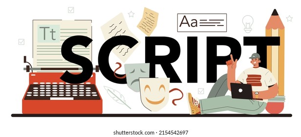 Script typographic header. Screenwriter create a screenplay for a movie, theater, game or tv show. Author writing new scenario for cinematography. Flat vector illustration