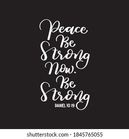 Scripture Hand Lettered. Peace Be Strong Now On Black Background. Hand Lettering Bible Quote. Modern Calligraphy. Handwritten Inspirational Motivational Quote