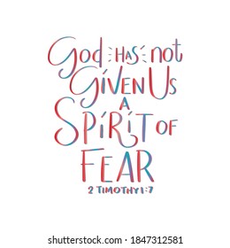 Scripture Hand Lettering. Bible Quote. God Has Not Given Us A Spirit Of Fear On White Background. Bible Quote. Modern Calligraphy. Handwritten Inspirational Motivation Quote.