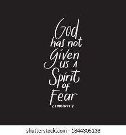 Scripture Hand Lettering. God Has Not Given Us A Spirit Of Fear On Black Background. Bible Quote. Modern Calligraphy. Handwritten Inspirational Motivation Quote.