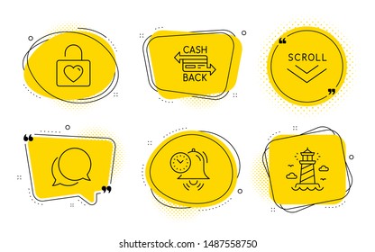 Scroll down, Time management and Lighthouse signs. Chat bubbles. Cashback card, Chat message and Wedding locker line icons set. Money payment, Speech bubble, Valentines day. Swipe screen. Vector