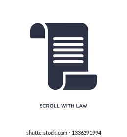 scroll with law isolated icon. Simple element illustration from law and justice concept. scroll with law editable logo symbol design on white background. Can be use for web and mobile.
